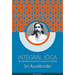 Sri Aurobindo - Integrál jóga kép