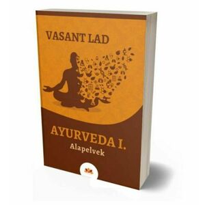 Vasant Lad - Ayurveda I. Alapelvek kép