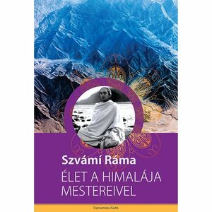 Szvámí Ráma - Élet a Himalája mestereivel kép