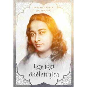 Paramahansza Jogananda - Egy jógi önéletrajza kép