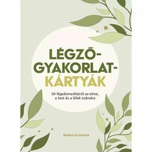 Légzőgyakorlat-kártyák – 50 légzőgyakorlat meditációhoz az elme, a test és a lélek számára kép