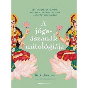 Dr. Raj Balkaran - A jógaászanák mitológiája kép