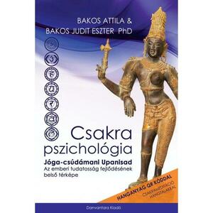 Bakos Attila és Bakos Judit Eszter - Csakrapszichológia | jógakönyv, jógafilozófia kép