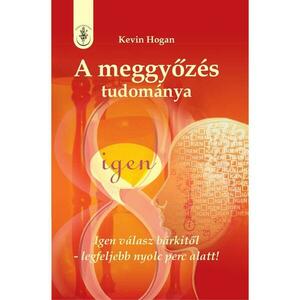Kevin Hogan - A meggyőzés tudománya kép