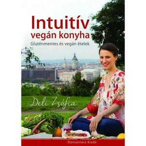 Deli Zsófia - Intuitív vegán konyha | szakácskönyv kép