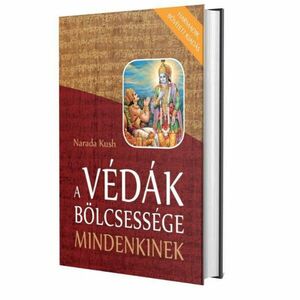 Narada Kush - A Védák Bölcsessége Mindenkinek kép