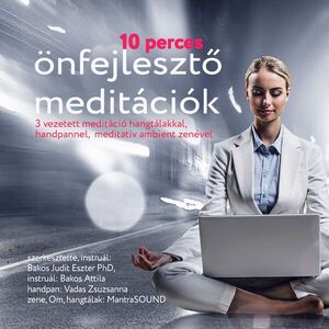 Dr. Bakos Judit Eszter - Bakos Attila: 10 perces önfejlesztő meditációk MP3 kép