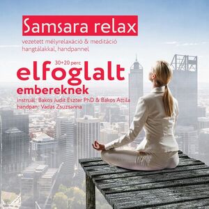 Dr. Bakos Judit Eszter - Bakos Attila: Samsara relax és meditáció ELFOGLALT EMBEREKNEK MP3 kép